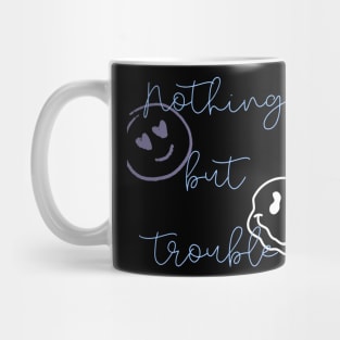 nothing but trouble Mug